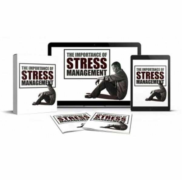 The Importance of Stress Management – eBook with Resell Rights